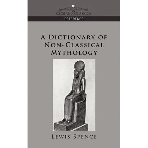 A Dictionary of Non-Classical Mythology - Paperback
