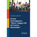 A Study Guide for Ernest Hemingway's "Short, Happy Life of Francis Macomber"