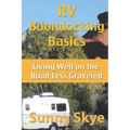 RV Boondocking Basics: Living Well on the Road Less Graveled