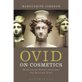 Ovid on Cosmetics: Medicamina Faciei Femineae and Related Texts