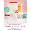The Simply Eggless Cookbook: The Ultimate Guide for Mastering Egg-Free Cakes, Cupcakes, Cookies, Brownies, and More