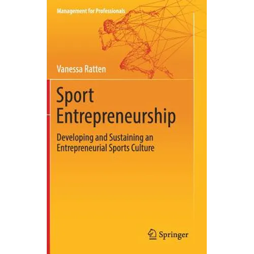 Sport Entrepreneurship: Developing and Sustaining an Entrepreneurial Sports Culture