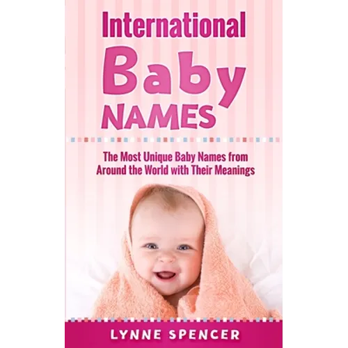 International Baby Names: The Most Unique Baby Names from Around the World with Their Meanings