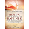 God's Prescriptions for Healing the Hurts That Hinder Your Happiness