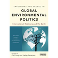 Traditions and Trends in Global Environmental Politics: International Relations and the Earth