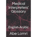 Medical Interpreters' Glossary: English-Arabic