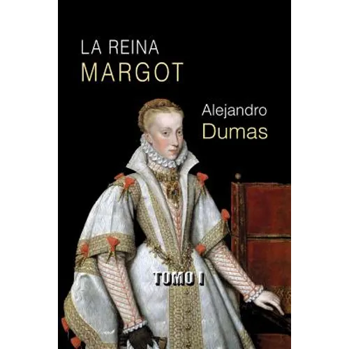 La reina Margot (tomo I)