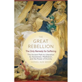 The Great Rebellion: The Only Remedy for Suffering: The Ancient Path to Liberation by Awareness, Meditation, and the Power of Divinity