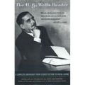 H.G. Wells Reader: A Complete Anthology from Science Fiction to Social Satire
