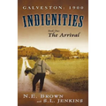 Galveston: 1900: Indignities, Book One: The Arrival