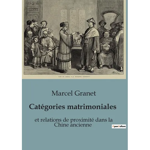 Catégories matrimoniales: et relations de proximité dans la Chine ancienne