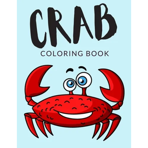 Crab Coloring Book: Crab Coloring Pages, Over 30 Pages to Color, Cute Hermit Crabs Colouring Pages for Boys, Girls, and Kids of ages 4-8 and up -