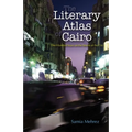The Literary Atlas of Cairo: One Hundred Years on the Streets of the City