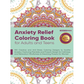 Anxiety Relief Coloring Book for Adults and Teens: 100 Creative and Anti-Stress Coloring Designs to Soothe Anxiety Featuring Mandala and Flowers Desig