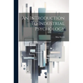 An Introduction To Industrial Psychology