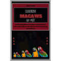 Raising Macaws as Pet: The Ultimate Handbook for Beginners: Learn How to Care, Train, Groom, Enrich and Bond with Your Pet Macaw for a Long a