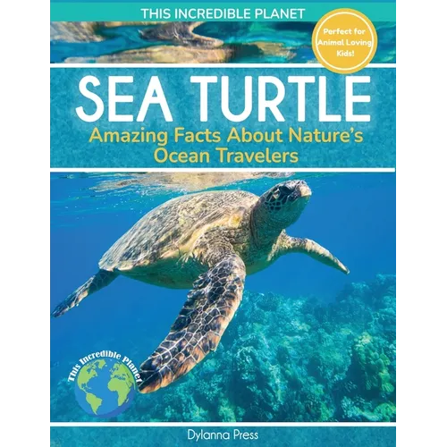 Sea Turtle: Amazing Facts About Nature's Ocean Travelers