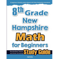 8th Grade New Hampshire Math for Beginners: Standardized Testing and Home Schooling Study Guide