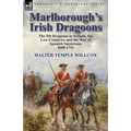 Marlborough's Irish Dragoons: The 5th Dragoons in Ireland, the Low Countries and the War of Spanish Succession 1688-1711