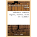 Conférences. Concours Régional, Toulouse, 7-9 Mai 1868