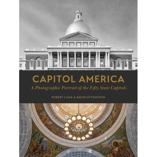 Capitol America: A Photographic Portrait of the Fifty State Capitols