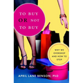 To Buy or Not to Buy: Why We Overshop and How to Stop