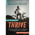 Thrive (10th Anniversary Edition): The Plant-Based Whole Foods Way to Staying Healthy for Life