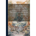 Meditaciones Espirituales Del V.p. Luis De La Puente De La Compañia De Jesús, 1...