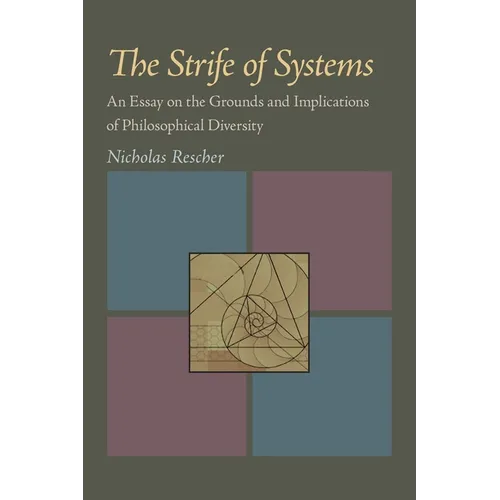 The Strife of Systems: An Essay on the Grounds and Implications of Philosophical Diversity