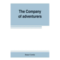 The Company of adventurers; a narrative of seven years in the service of the Hudson's Bay company during 1867-1874, on the great buffalo plains, with