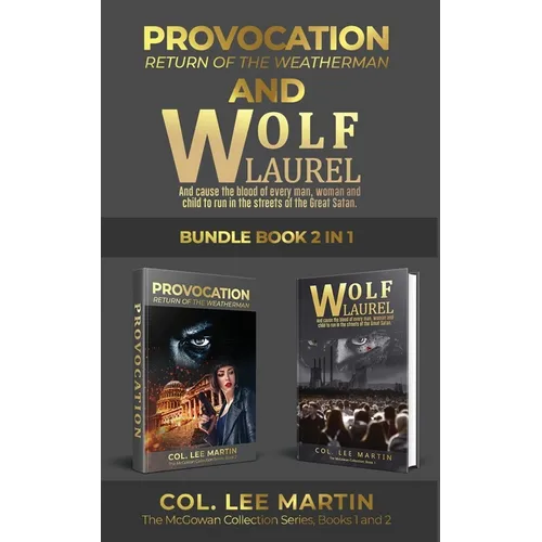 Wolf Laurel and Provocation: Return of the Weatherman, The McGowan Collection Series Bundle, Books 1 and 2: ...and Cause the Blood of Every Man, Wo