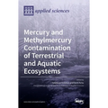 Mercury and Methylmercury Contamination of Terrestrial and Aquatic Ecosystems