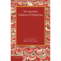 The Apostolic Tradition of Hippolytus