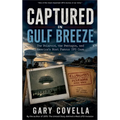 Captured in Gulf Breeze: The Polaroid, the Pentagon, and America's Most Famous UFO Case