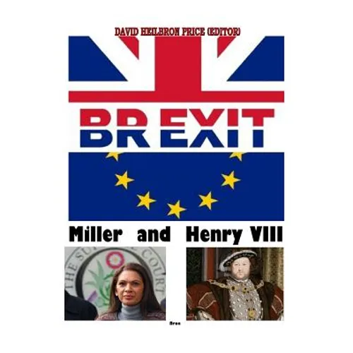 Brexit, Miller & Henry VIII