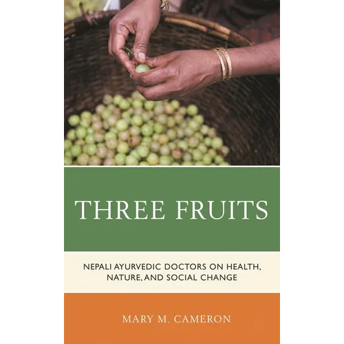 Three Fruits: Nepali Ayurvedic Doctors on Health, Nature, and Social Change