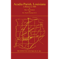 Acadian Parish, Louisiana: A History to 1900 (Volume 1): A History to 1900