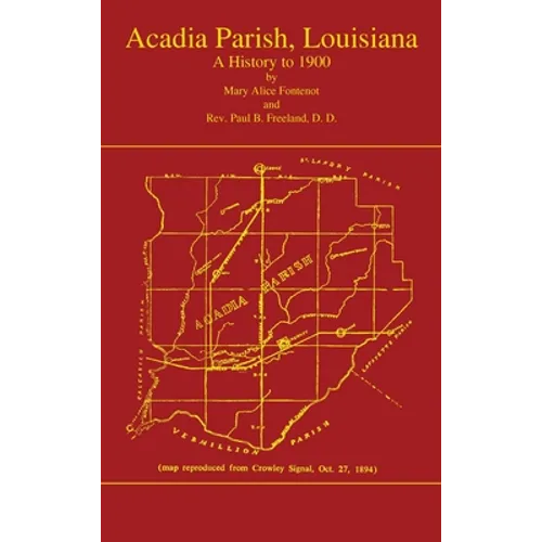 Acadian Parish, Louisiana: A History to 1900 (Volume 1): A History to 1900
