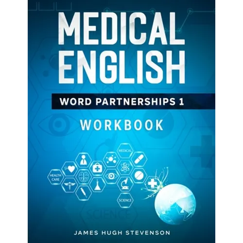 Medical English Word Partnerships 1: Workbook