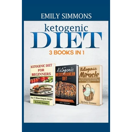 Ketogenic Diet 3 BOOKS IN 1: The Complete Healthy And Delicious Recipes Cookbook Box Set