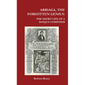Arriaga, the Forgotten Genius