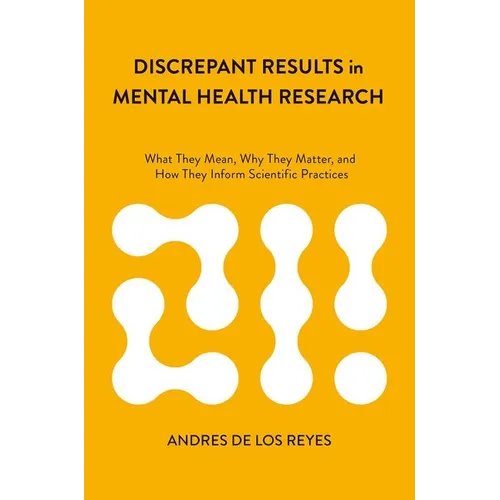 Discrepant Results in Mental Health Research: What They Mean, Why They Matter, and How They Inform Scientific Practices