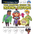 Master Guide to Drawing Cartoons: How to Draw Amazing Characters from Simple Templates - Step-By-Step Beginner Guide to Cartooning for Adults and Kids