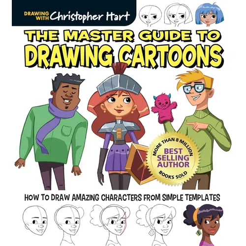 Master Guide to Drawing Cartoons: How to Draw Amazing Characters from Simple Templates - Step-By-Step Beginner Guide to Cartooning for Adults and Kids