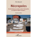 Nécropoles: Du fait divers au crime contre l'humanité, un médecin légiste raconte... Deuxième édition