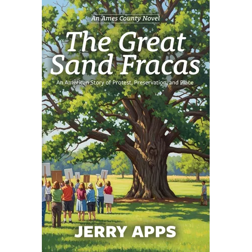 The Great Sand Fracas of Ames County: Small Town, Big Battle, and the Roots That Hold Us Together