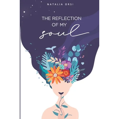 The reflection of my soul: Secrets of a story of self-healing.