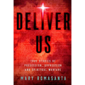 Deliver Us: True Stories of Possession, Oppression, and Spiritual Warfare