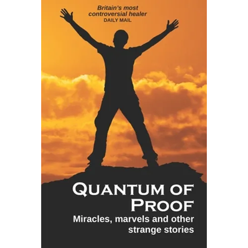Quantum of Proof: Miracles, Marvels and Other Strange Stories
