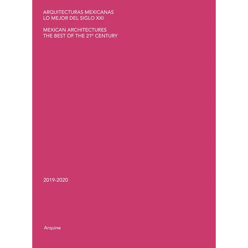 Mexican Architectures: 2019-2020: The Best of the 21st Century